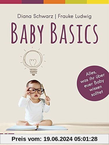 Baby Basics: Alles, was ihr über euer Baby wissen solltet